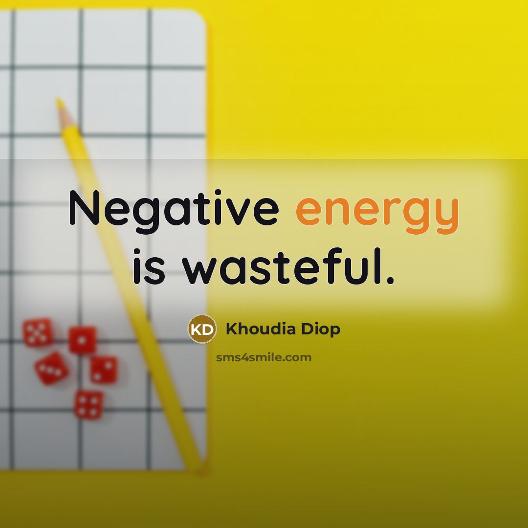“Negative energy is wasteful.…” quote by Khoudia Diop