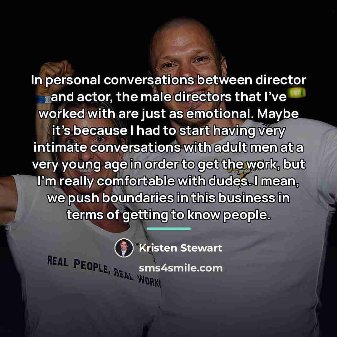 “In personal conversations between director and actor, the male directors…” quote by Kristen Stewart