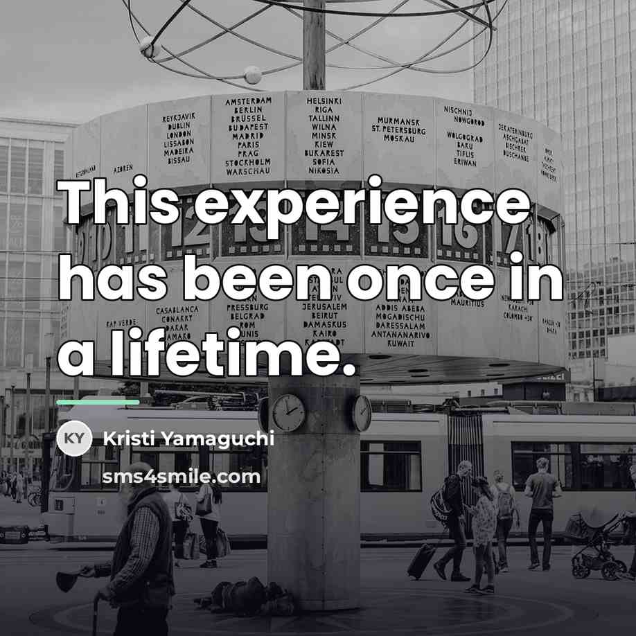 “This experience has been once in a lifetime.…” quote by Kristi Yamaguchi
