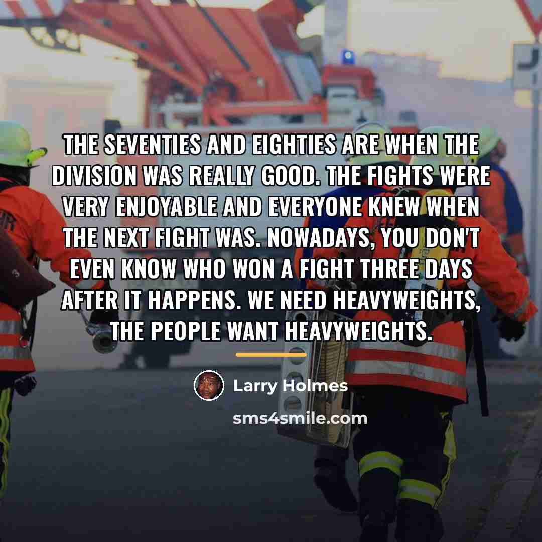 “The seventies and eighties are when the division was really…” quote by Larry Holmes