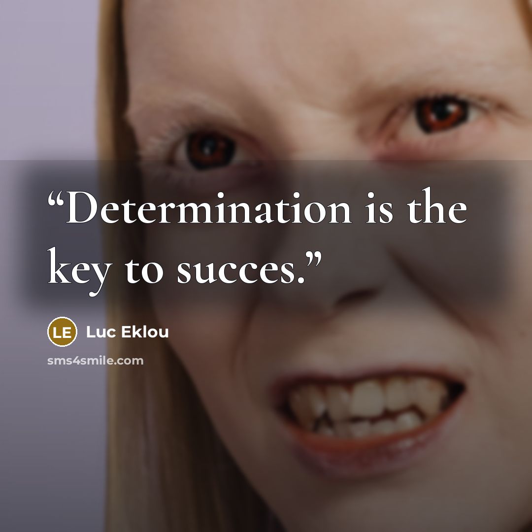 “Determination is the key to succes.” quote by Luc Eklou