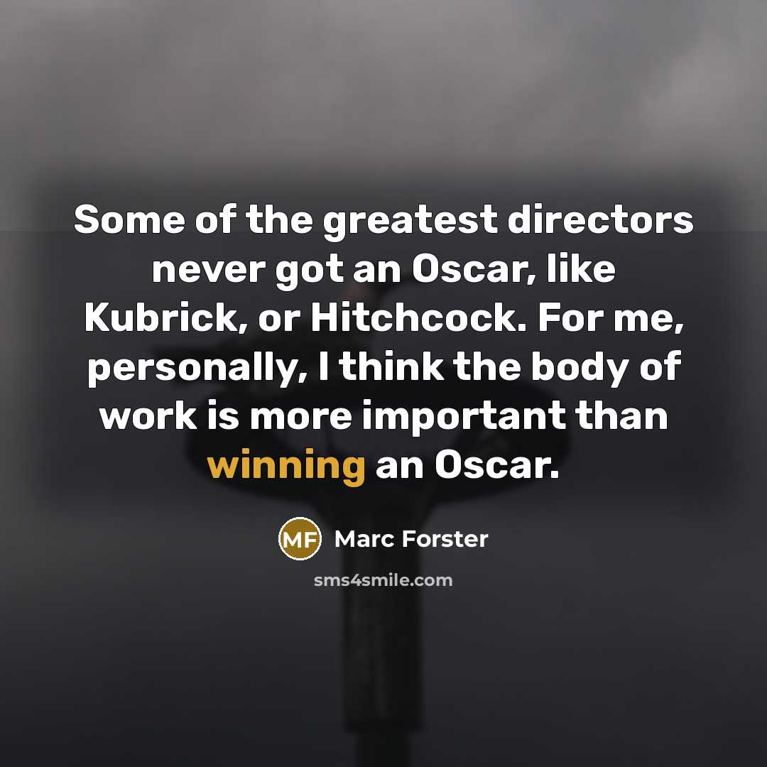 “Some of the greatest directors never got an Oscar, like…” quote by Marc Forster