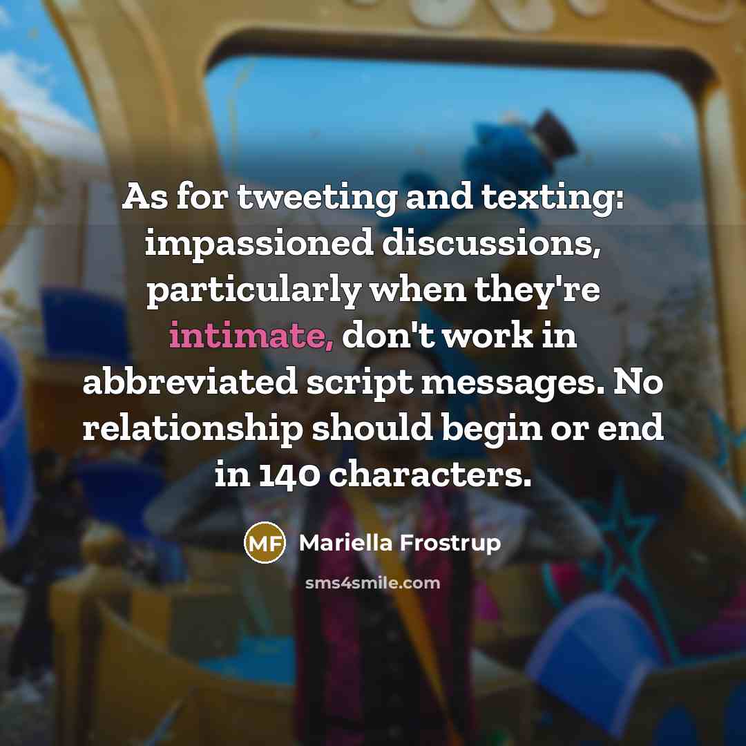 “As for tweeting and texting: impassioned discussions, particularly when they're…” quote by Mariella Frostrup