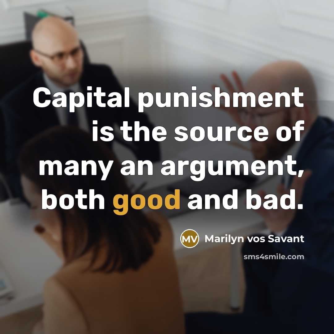 “Capital punishment is the source of many an argument, both…” quote by Marilyn vos Savant