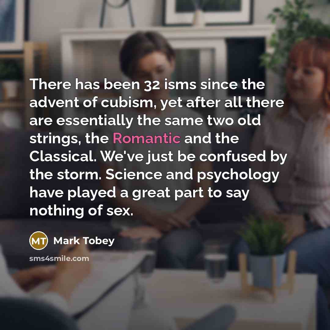 “There has been 32 isms since the advent of cubism,…” quote by Mark Tobey