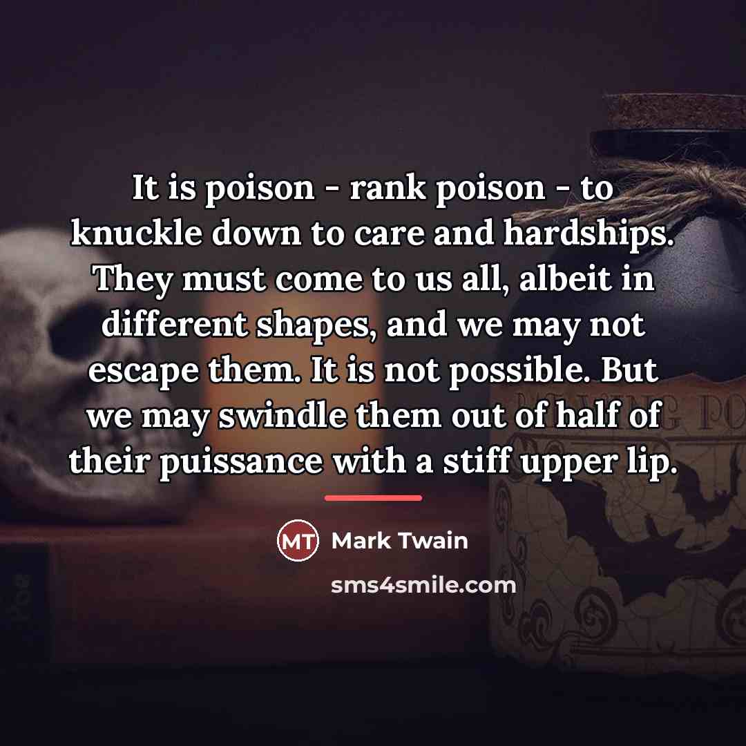 “It is poison - rank poison - to knuckle down…” quote by Mark Twain