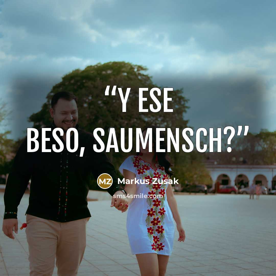 “Y ese beso, Saumensch?” quote by Markus Zusak