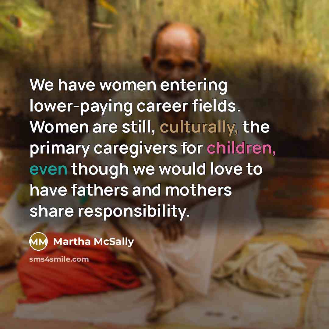“We have women entering lower-paying career fields. Women are still,…” quote by Martha McSally