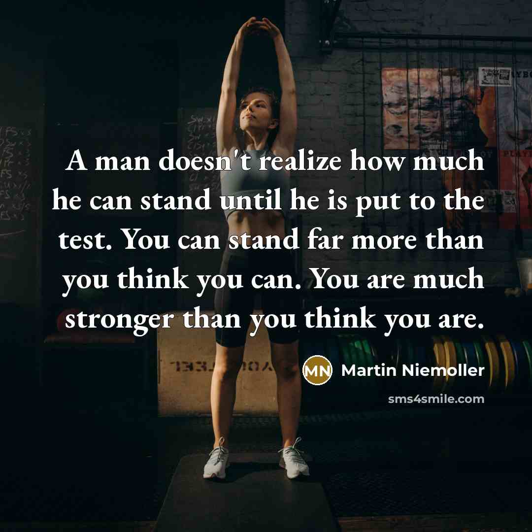 “A man doesn't realize how much he can stand until…” quote by Martin Niemoller