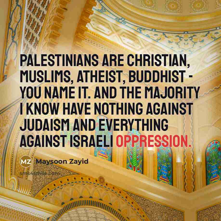 “Palestinians are Christian, Muslims, atheist, Buddhist - you name it.…” quote by Maysoon Zayid