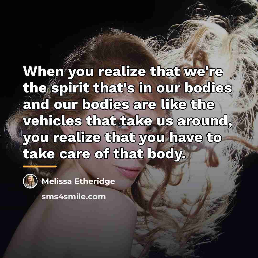 “When you realize that we're the spirit that's in our…” quote by Melissa Etheridge