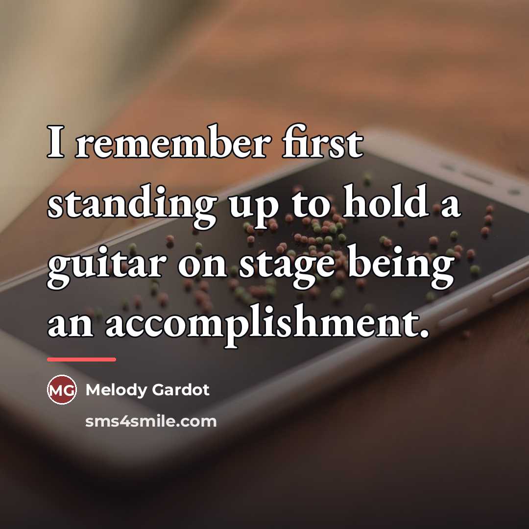 “I remember first standing up to hold a guitar on…” quote by Melody Gardot