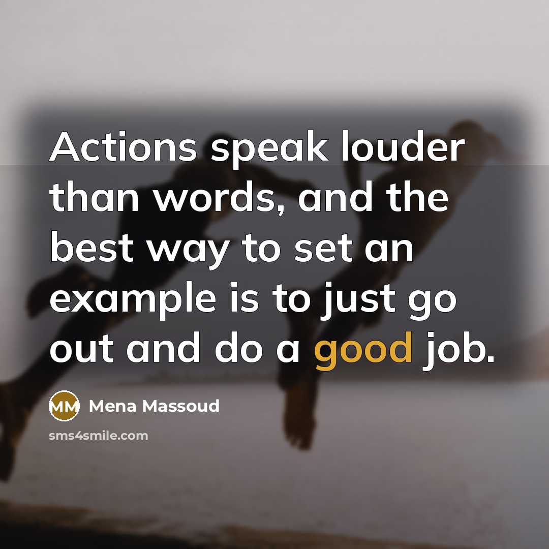 “Actions speak louder than words, and the best way to…” quote by Mena Massoud