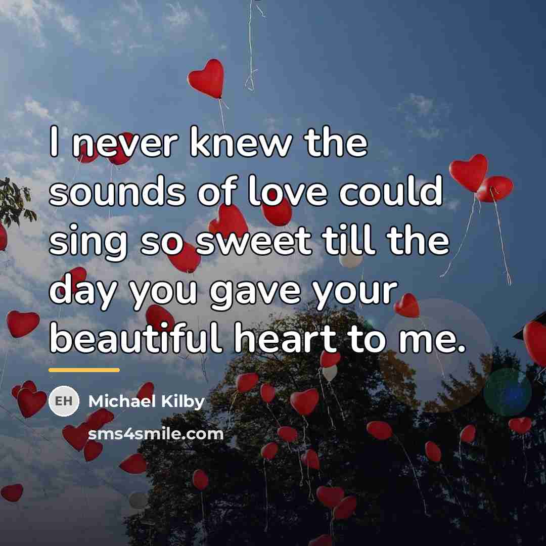 “I never knew the sounds of love could sing so…” quote by Michael Kilby
