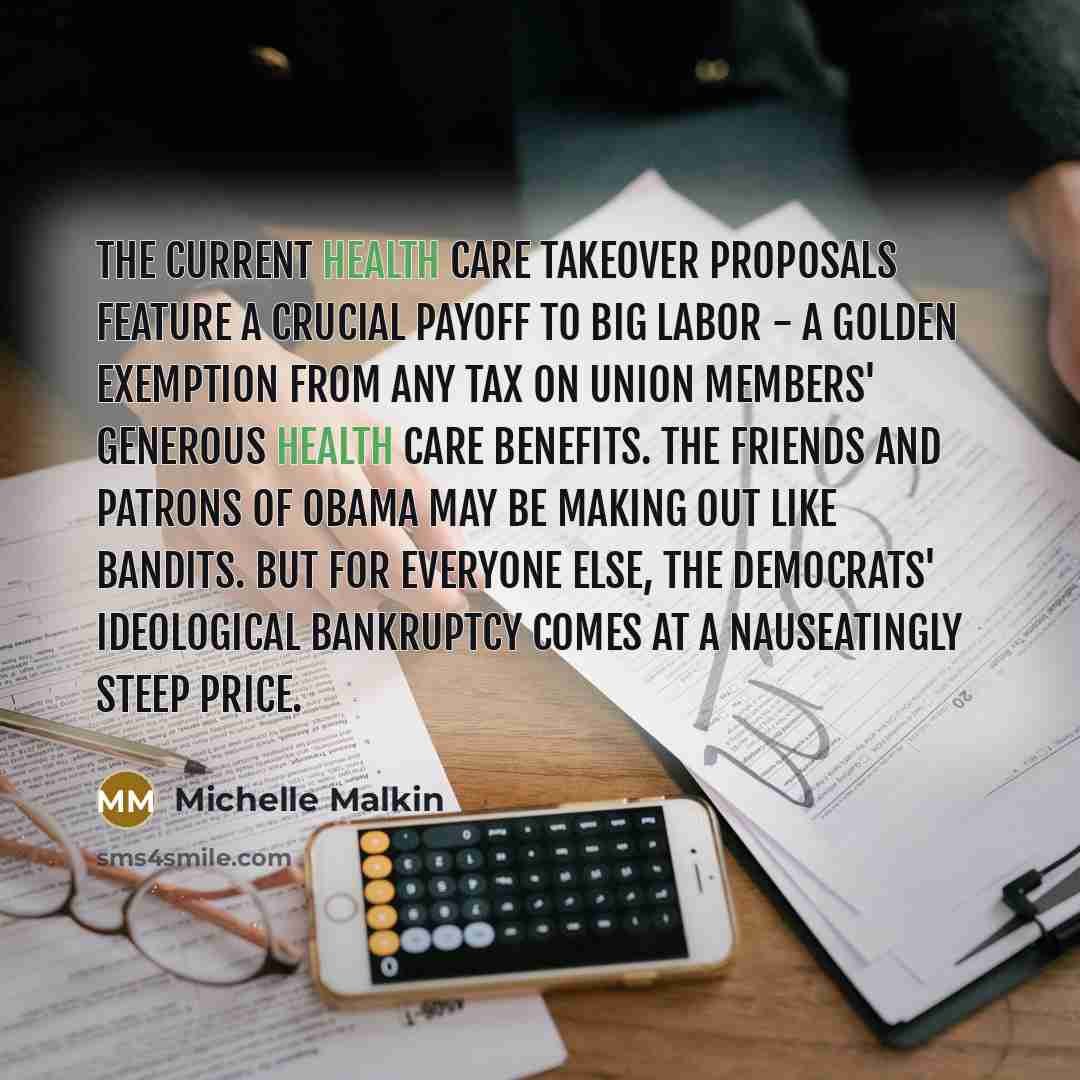 “The current health care takeover proposals feature a crucial payoff…” quote by Michelle Malkin
