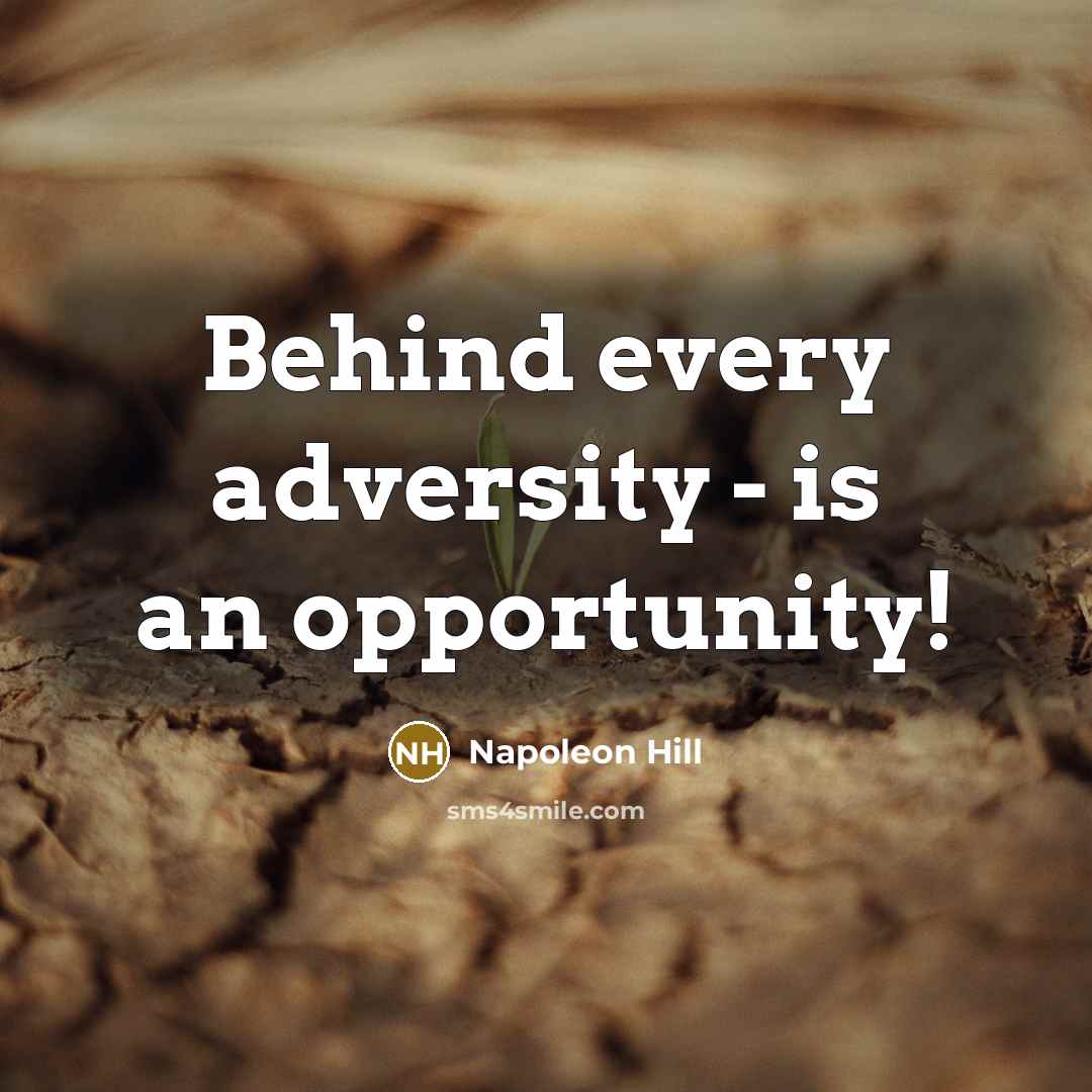 “Behind every adversity - is an opportunity!…” quote by Napoleon Hill