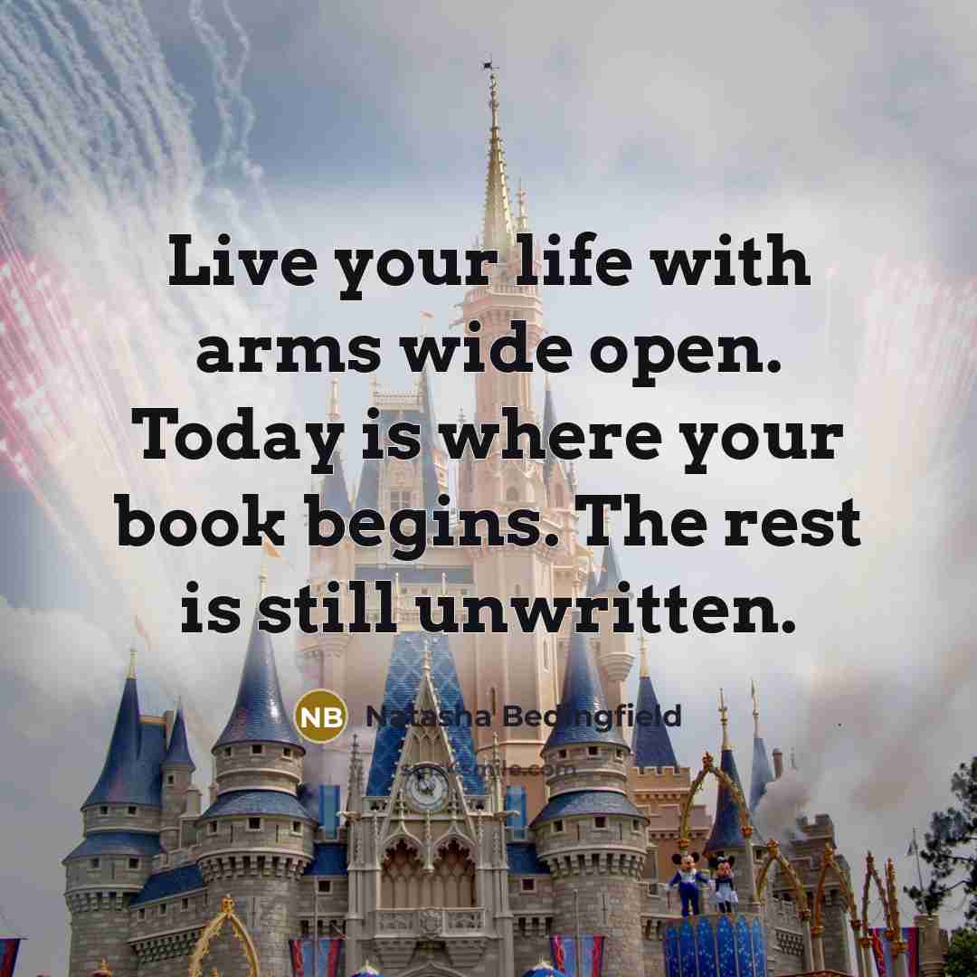 “Live your life with arms wide open. Today is where…” quote by Natasha Bedingfield