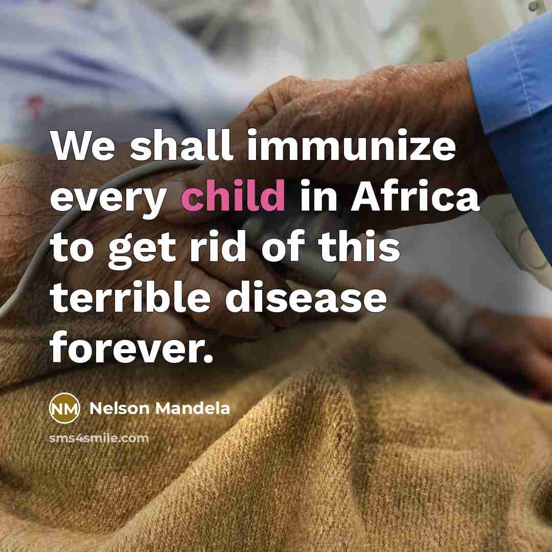 “We shall immunize every child in Africa to get rid…” quote by Nelson Mandela