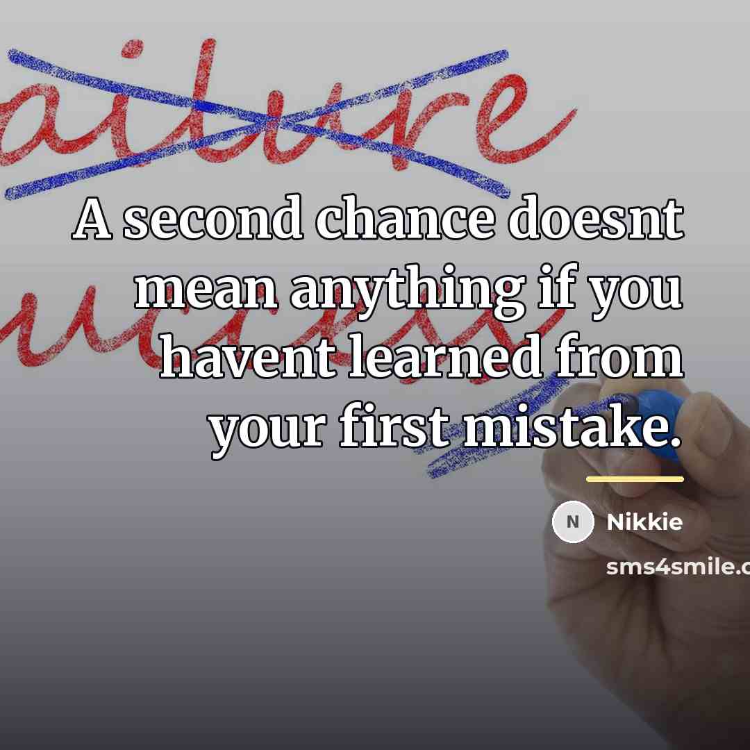 “A second chance doesnt mean anything if you havent learned…” quote by Nikkie
