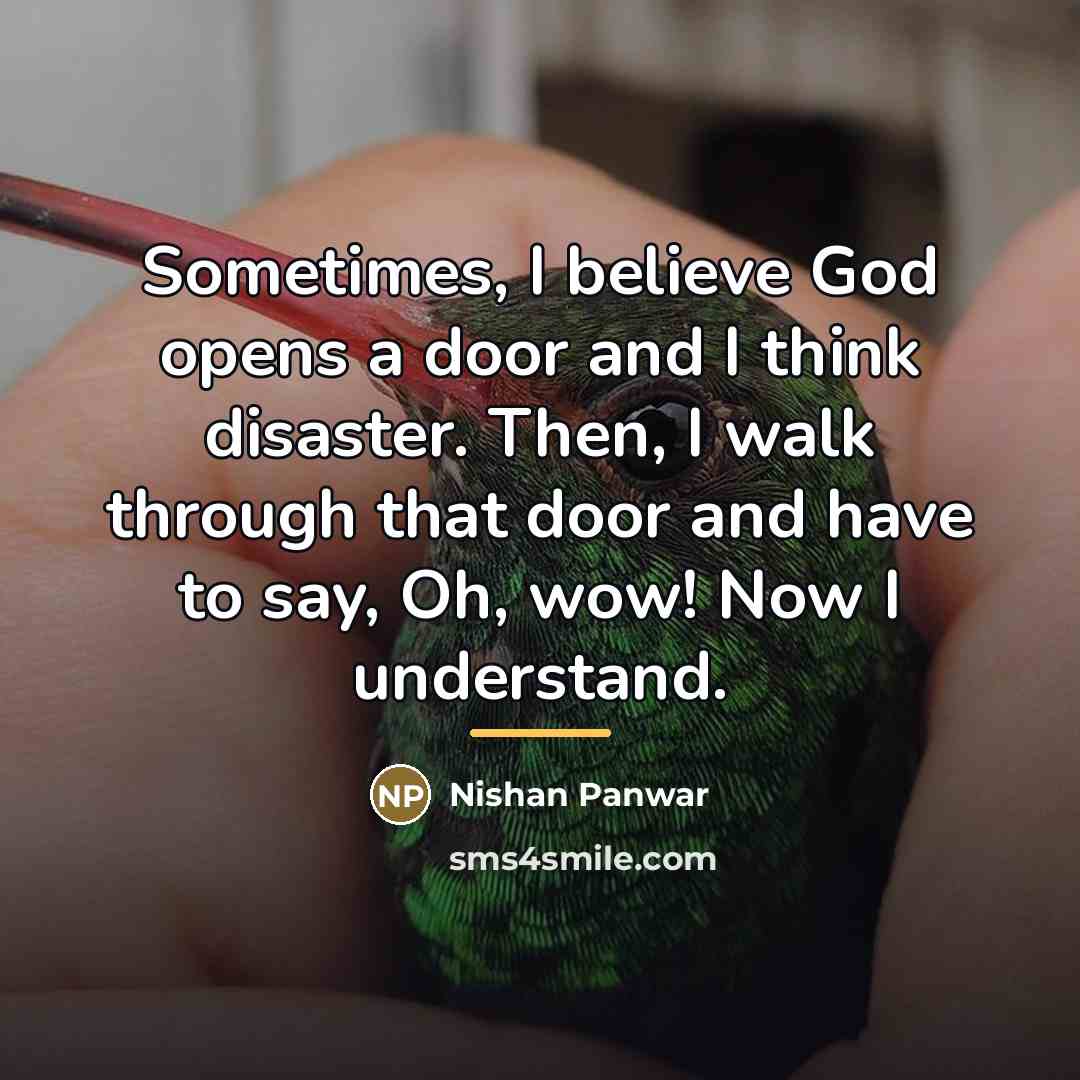 “Sometimes, I believe God opens a door and I think…” quote by Nishan Panwar