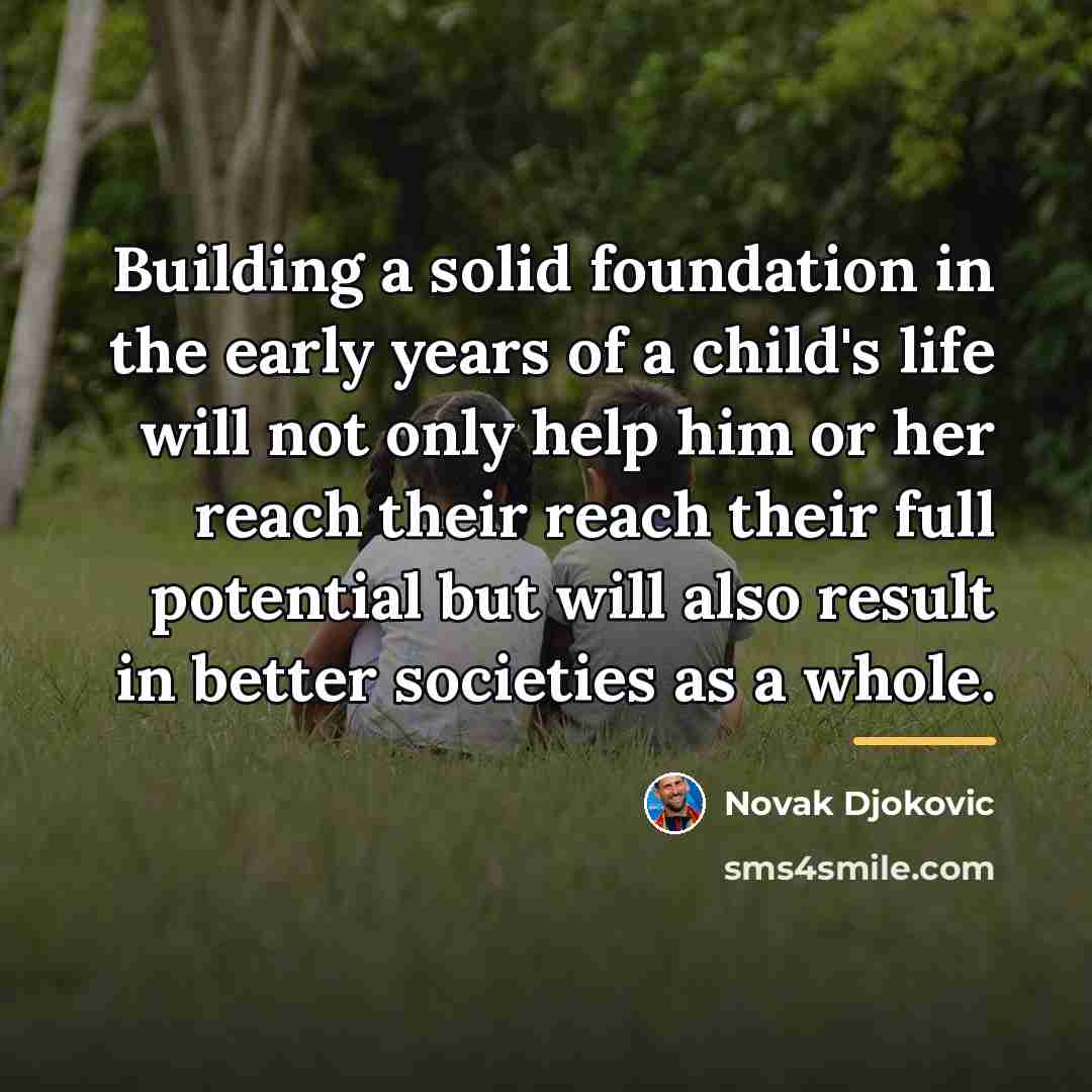 “Building a solid foundation in the early years of a…” quote by Novak Djokovic