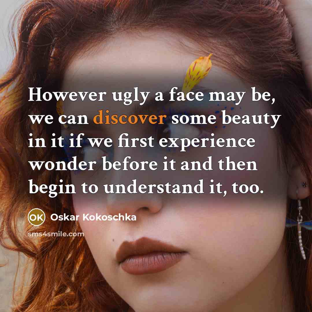 “However ugly a face may be, we can discover some…” quote by Oskar Kokoschka