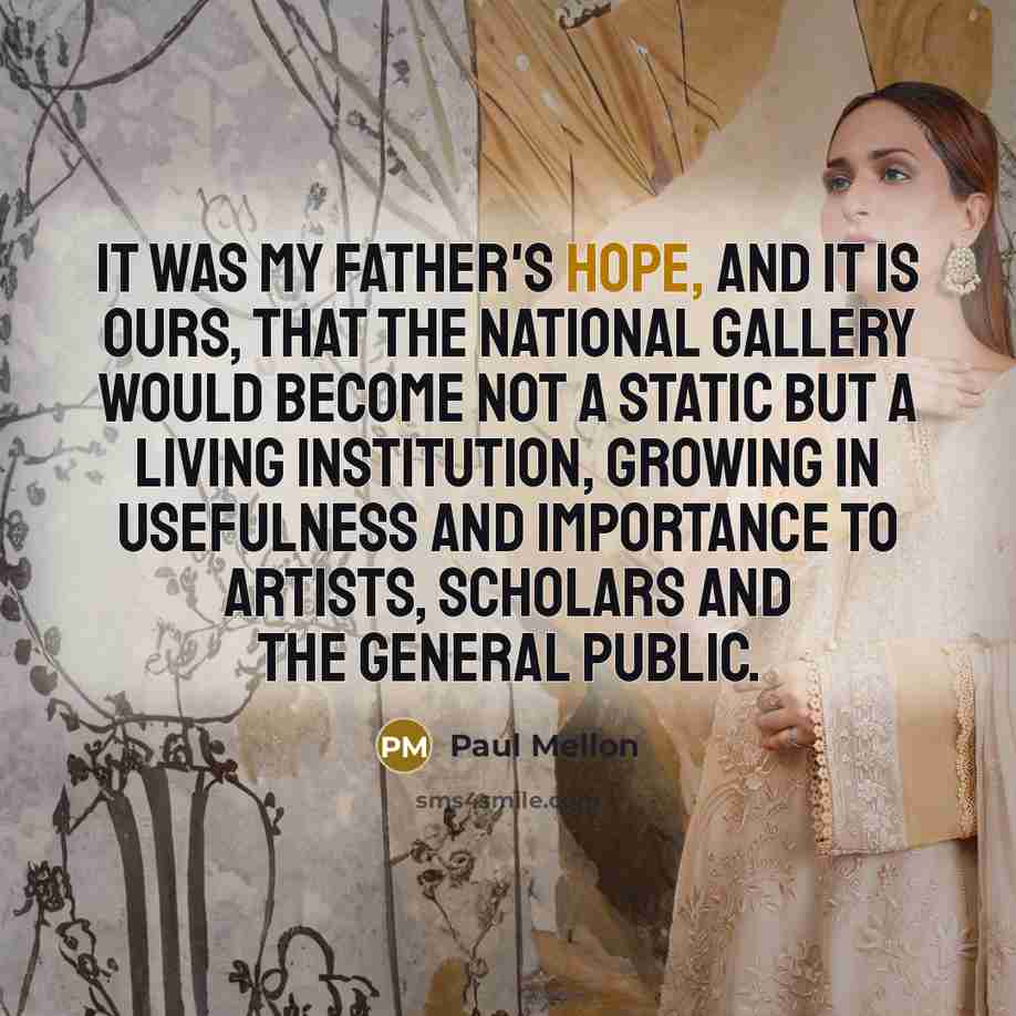 “It was my father's hope, and it is ours, that…” quote by Paul Mellon