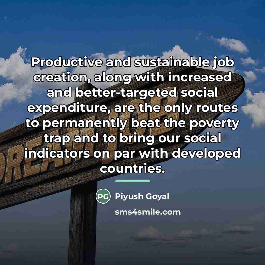 “Productive and sustainable job creation, along with increased and better-targeted…” quote by Piyush Goyal