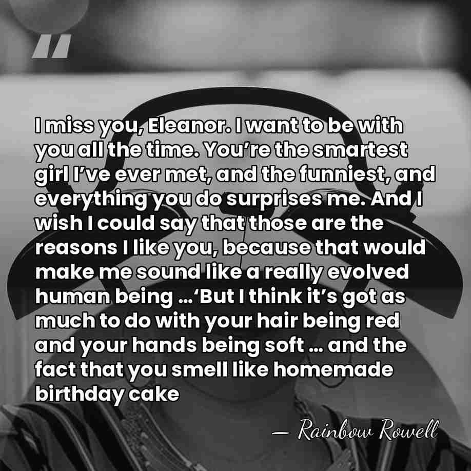 I miss you, Eleanor. I want to be with you all the&hellip; - Rainbow Rowell