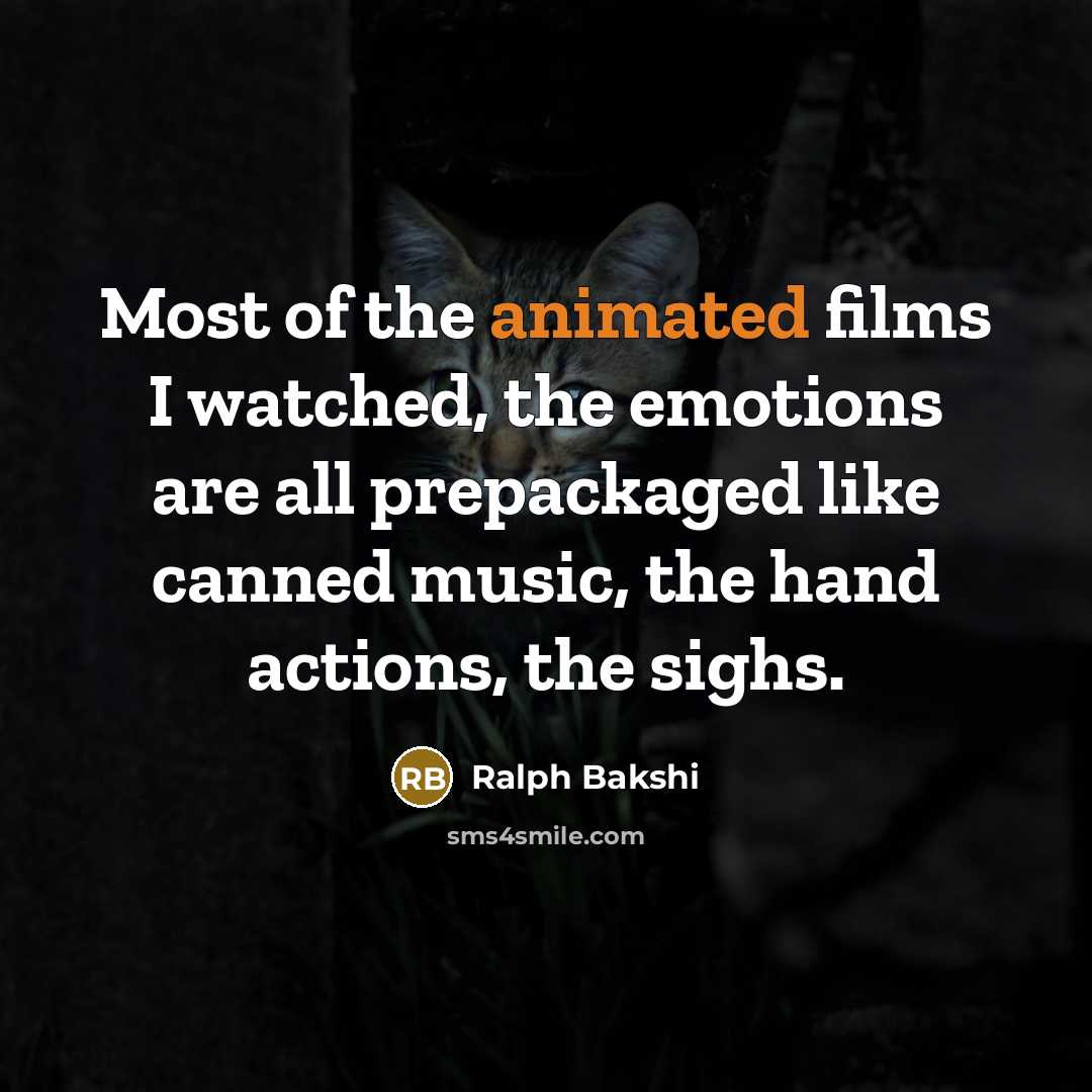 “Most of the animated films I watched, the emotions are…” quote by Ralph Bakshi