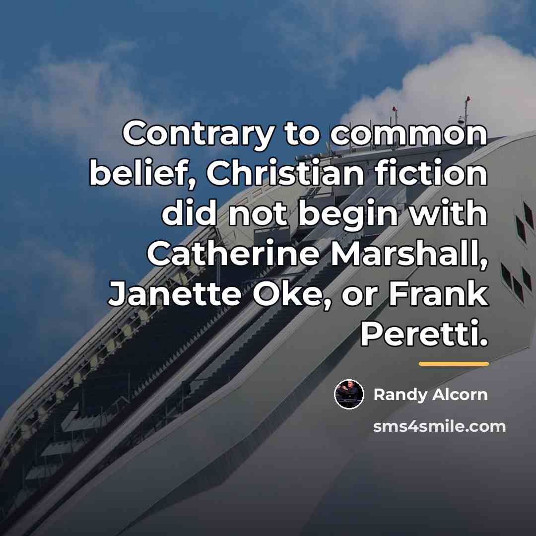 “Contrary to common belief, Christian fiction did not begin with…” quote by Randy Alcorn