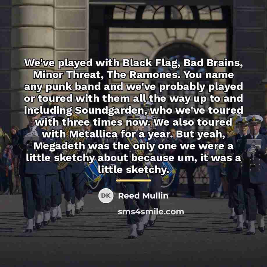 “We've played with Black Flag, Bad Brains, Minor Threat, The…” quote by Reed Mullin