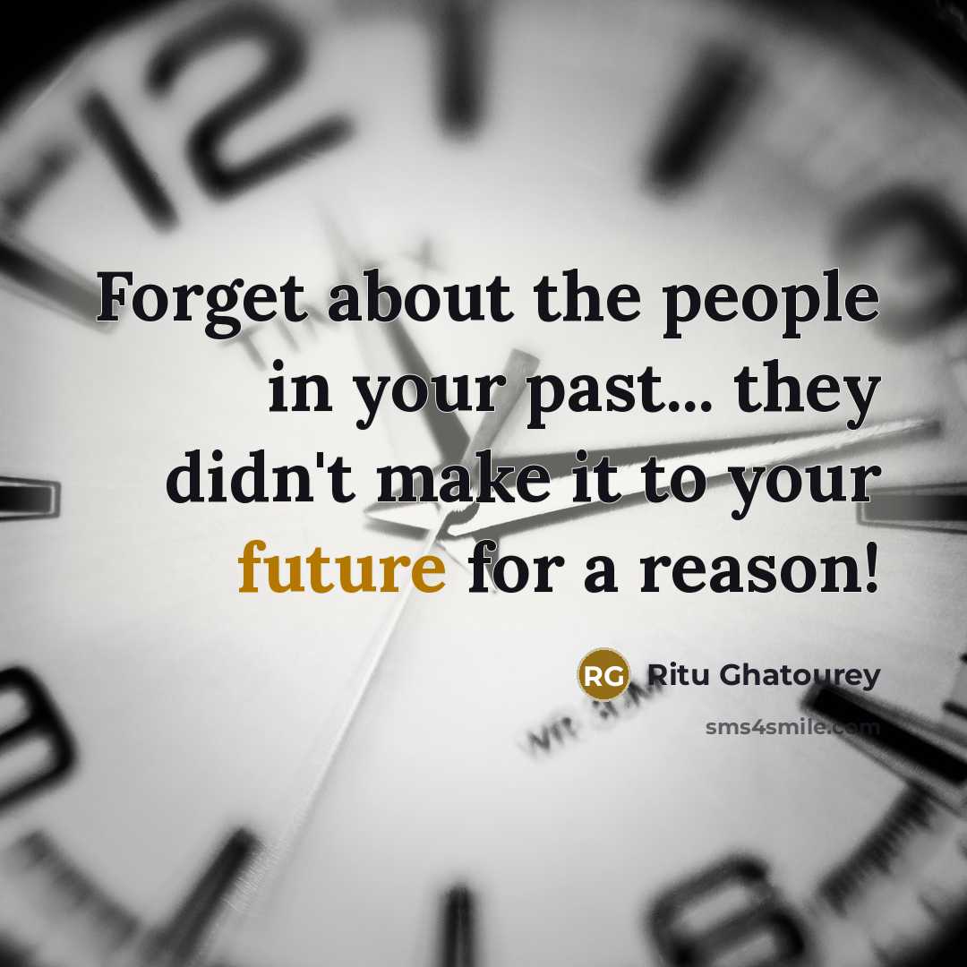 “Forget about the people in your past... they didn't make…” quote by Ritu Ghatourey