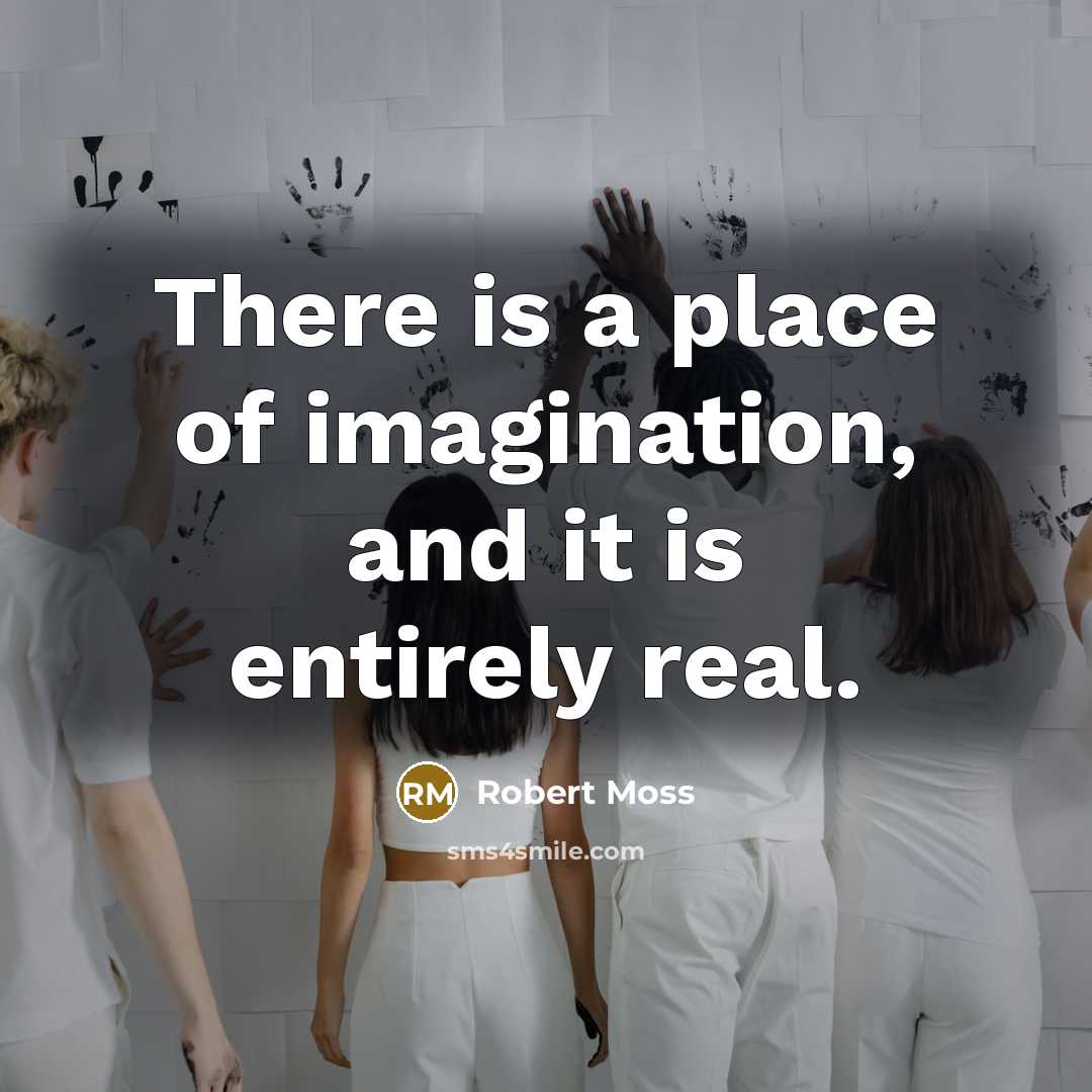“There is a place of imagination, and it is entirely…” quote by Robert Moss