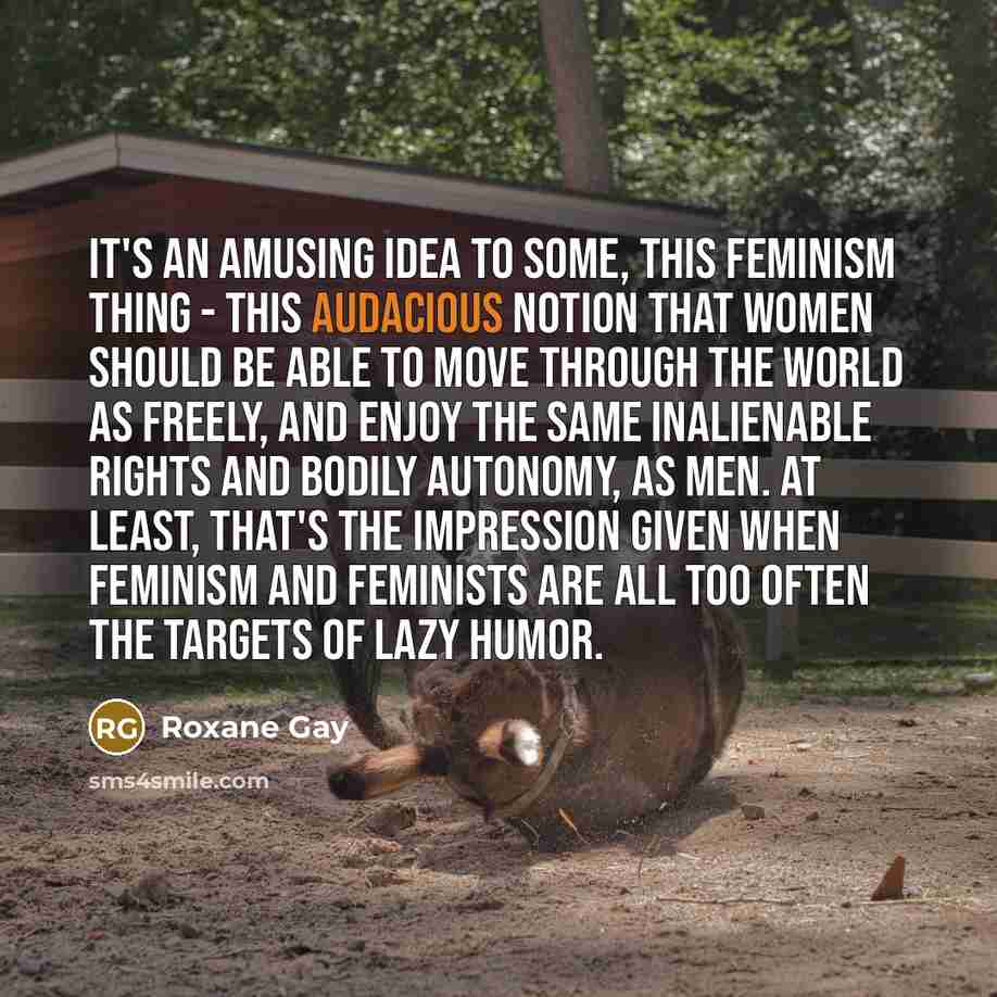 “It's an amusing idea to some, this feminism thing -…” quote by Roxane Gay