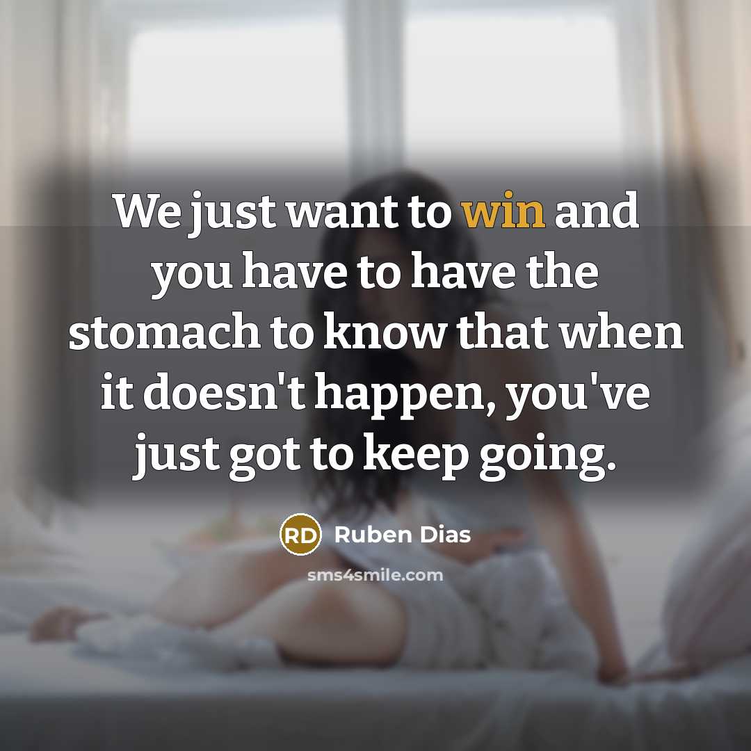 “We just want to win and you have to have…” quote by Ruben Dias