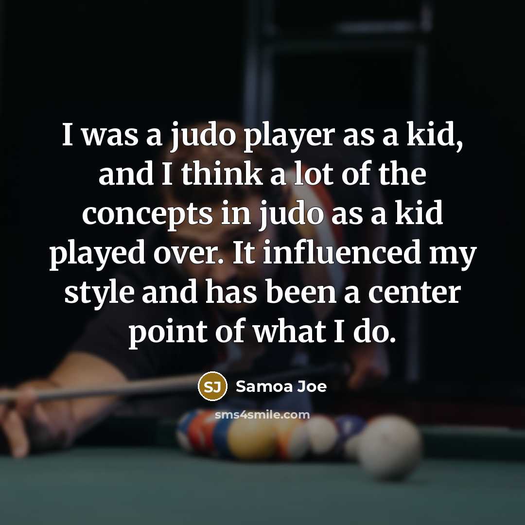 “I was a judo player as a kid, and I…” quote by Samoa Joe