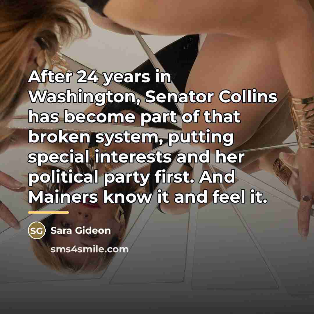 “After 24 years in Washington, Senator Collins has become part…” quote by Sara Gideon