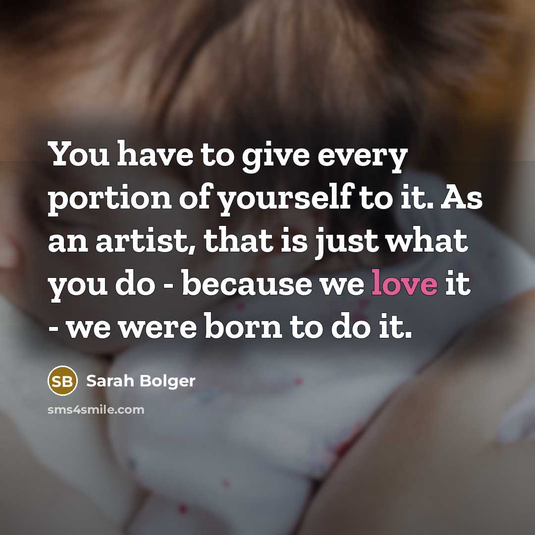 “You have to give every portion of yourself to it.…” quote by Sarah Bolger