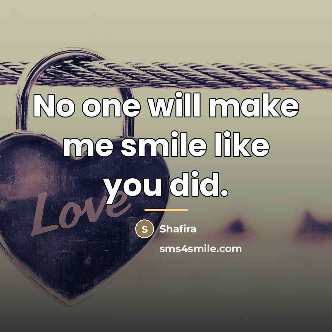 “No one will make me smile like you did.…” quote by Shafira
