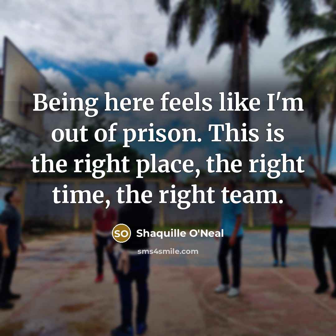 “Being here feels like I'm out of prison. This is…” quote by Shaquille O'Neal