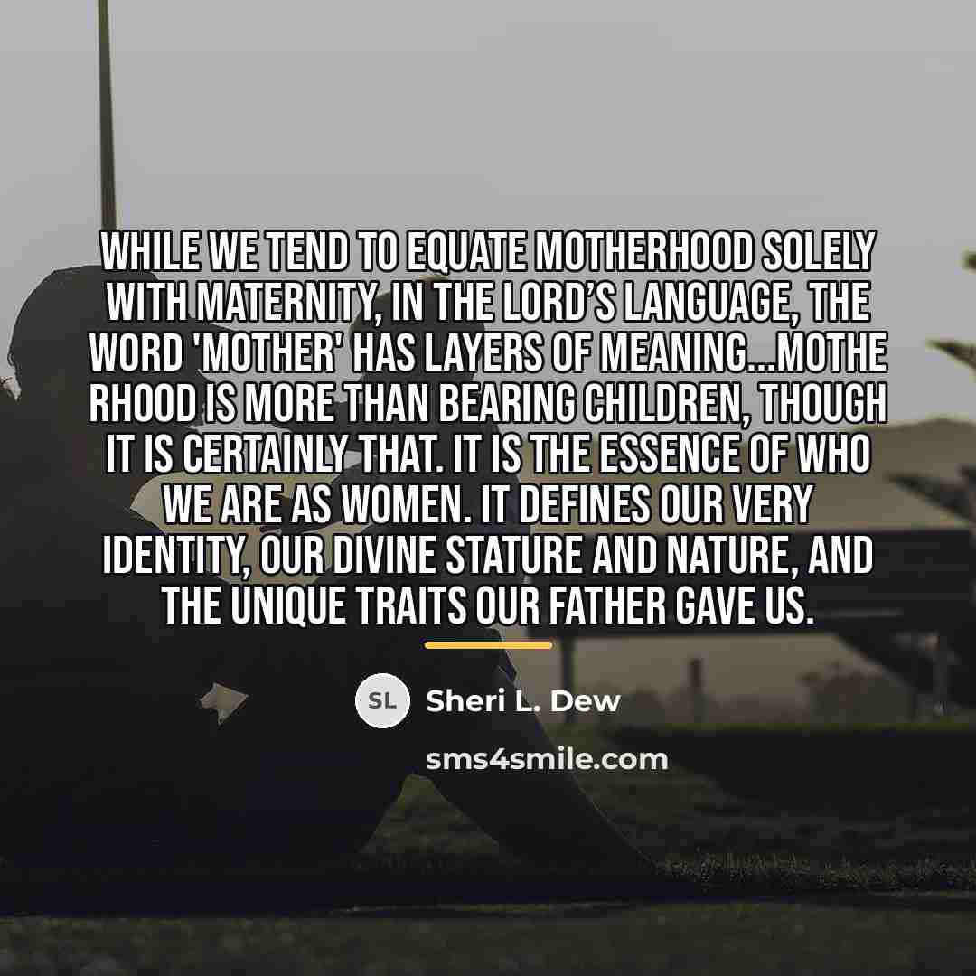 “While we tend to equate motherhood solely with maternity, in…” quote by Sheri L. Dew