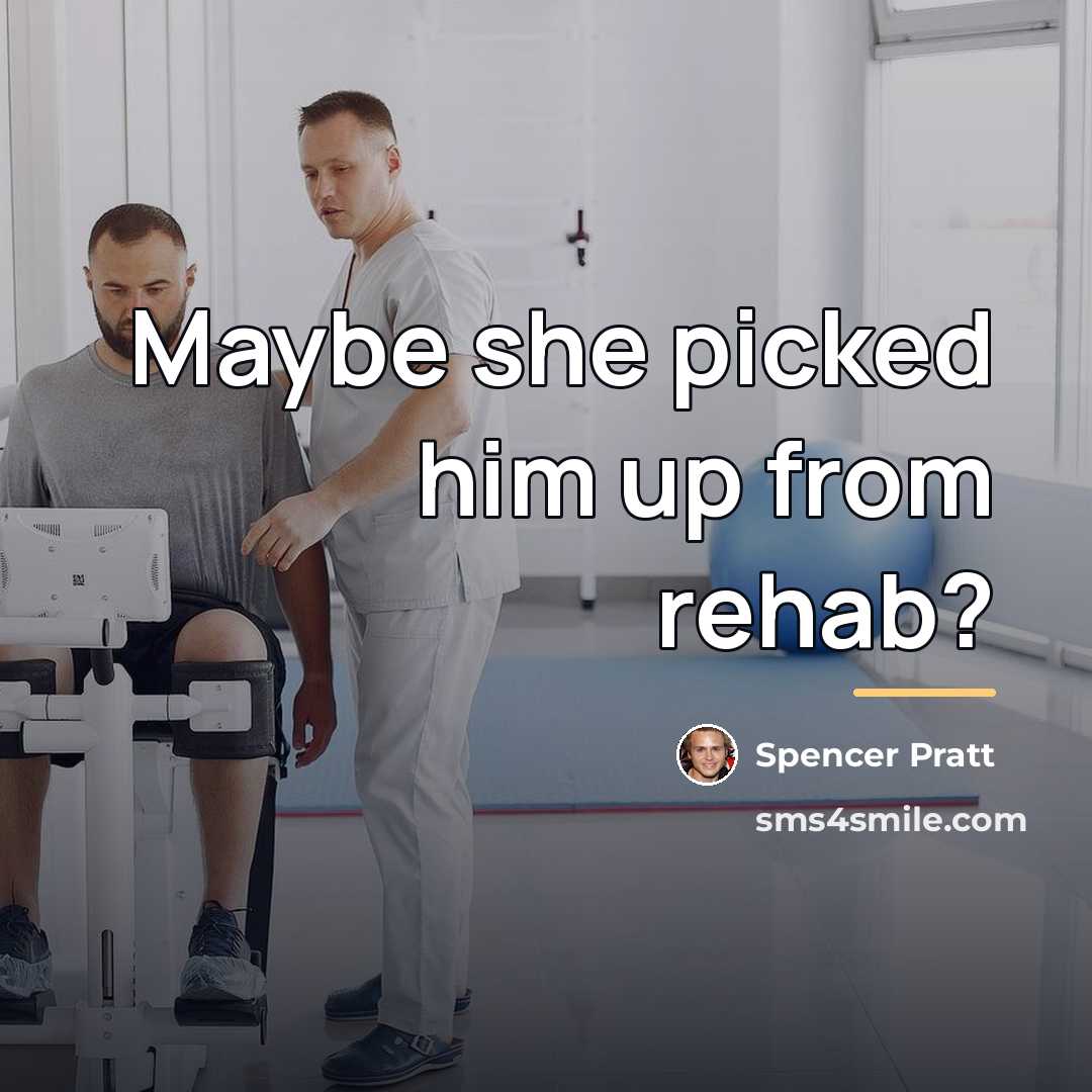 “Maybe she picked him up from rehab?…” quote by Spencer Pratt