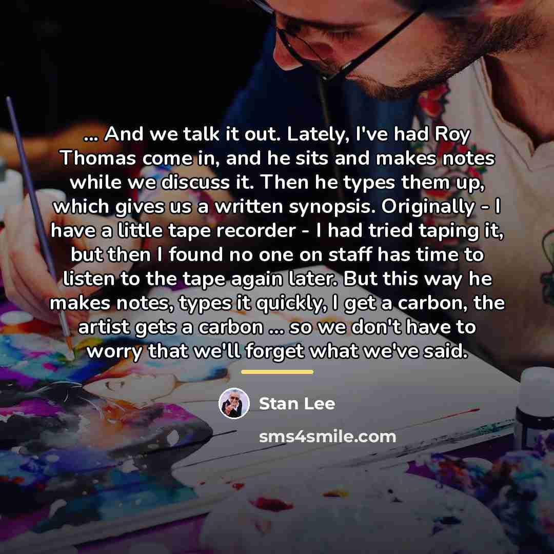 “... And we talk it out. Lately, I've had Roy…” quote by Stan Lee