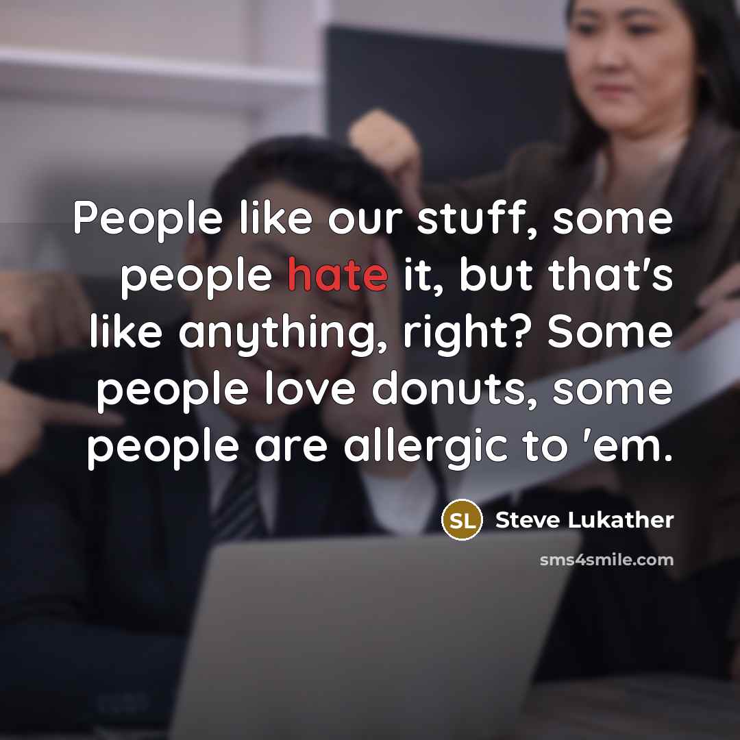 “People like our stuff, some people hate it, but that's…” quote by Steve Lukather