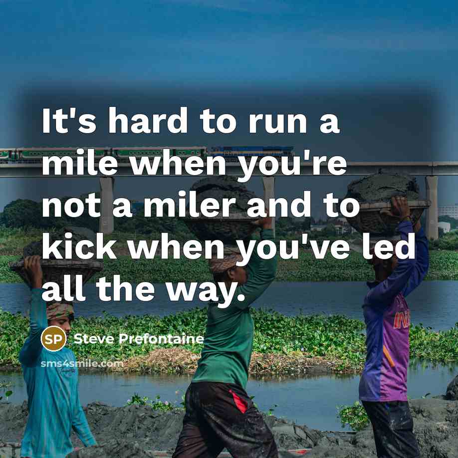 “It's hard to run a mile when you're not a…” quote by Steve Prefontaine