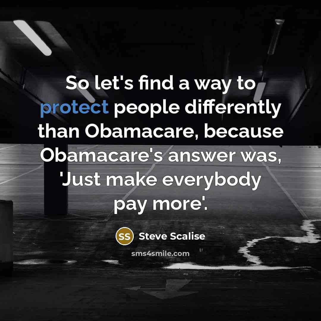 “So let's find a way to protect people differently than…” quote by Steve Scalise