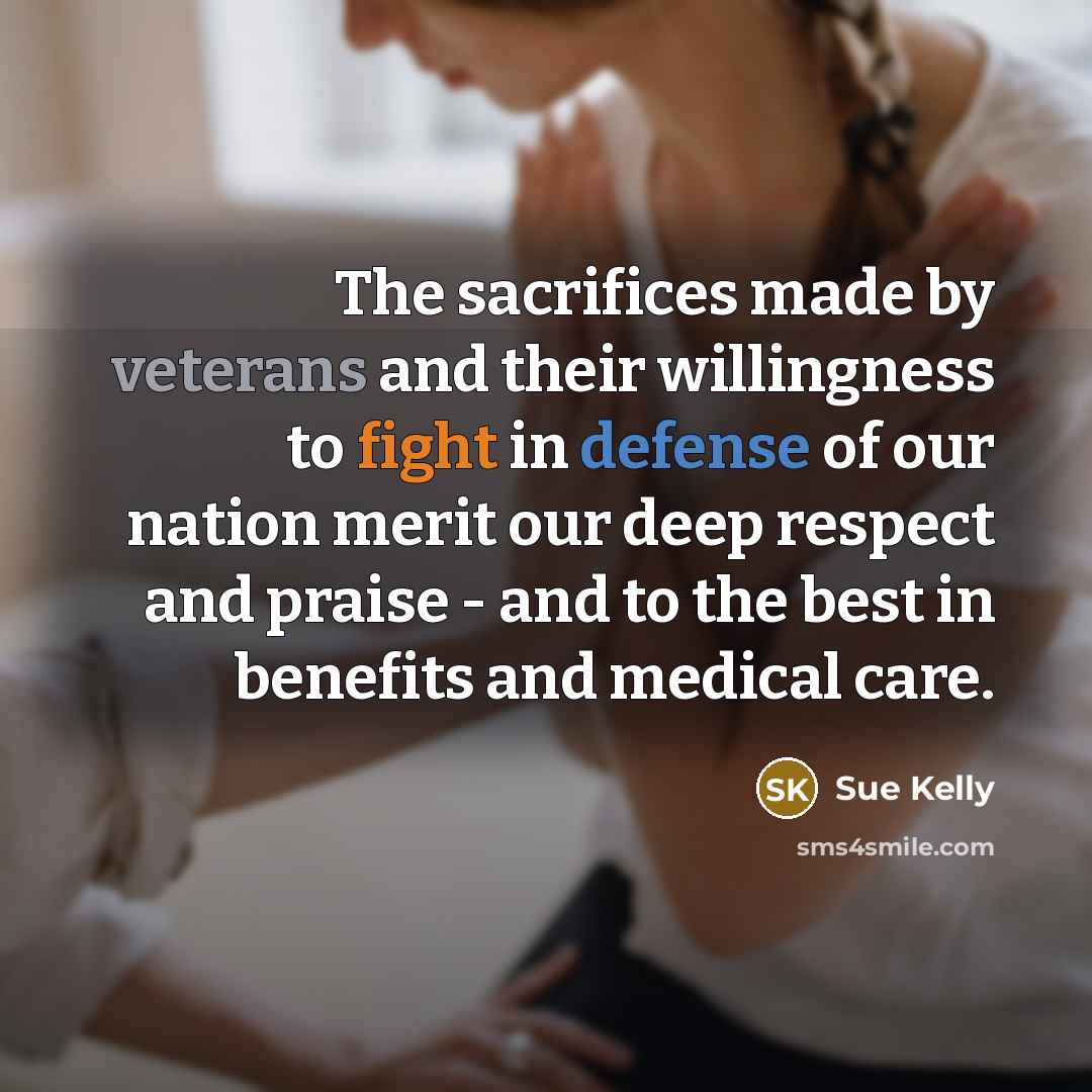 “The sacrifices made by veterans and their willingness to fight…” quote by Sue Kelly