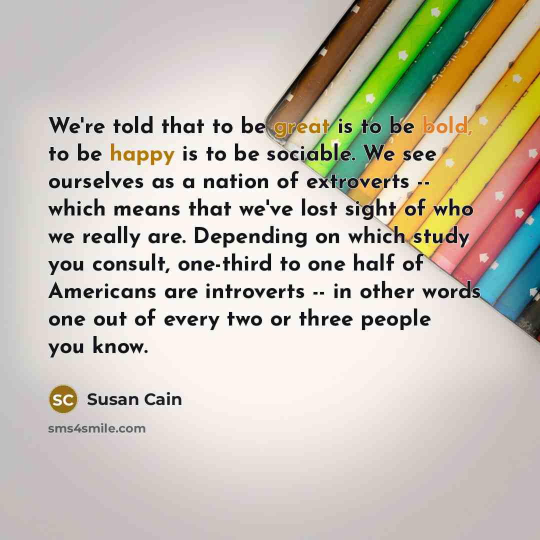 “We're told that to be great is to be bold,…” quote by Susan Cain