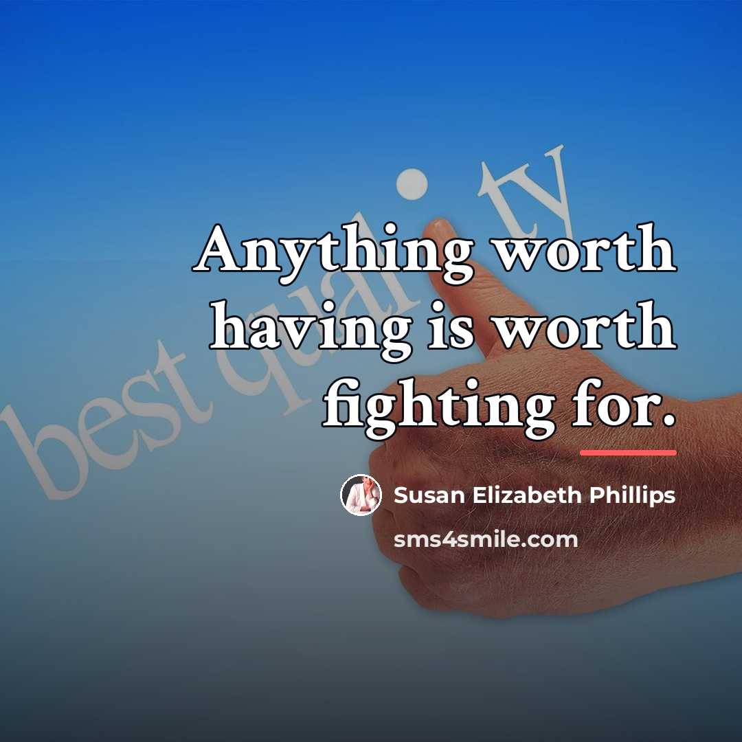 “Anything worth having is worth fighting for.…” quote by Susan Elizabeth Phillips